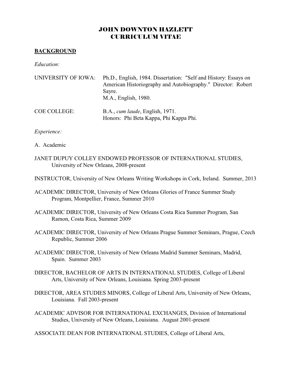 UNIVERSITY of IOWA: Ph.D., English, 1984. Dissertation: "Self and History: Essays on American Historiography and Autobiography." Director: Robert Sayre