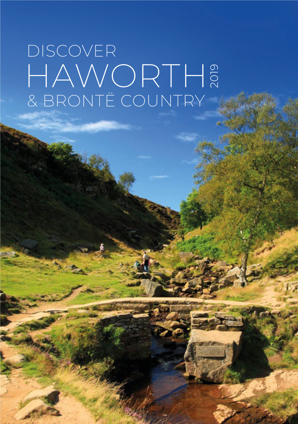 HAWORTH 2019 & BRONTË COUNTRY Discover Haworth & Brontë Country DISCOVER HAWORTH DISCOVER HAWORTH Haworth Sits in the Worth Valley Surrounded by Dramatic Moorlands