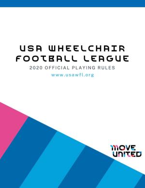 USA Wheelchair Football League, and It Contains All Current Rules Governing the Playing of Wheelchair Football for That League