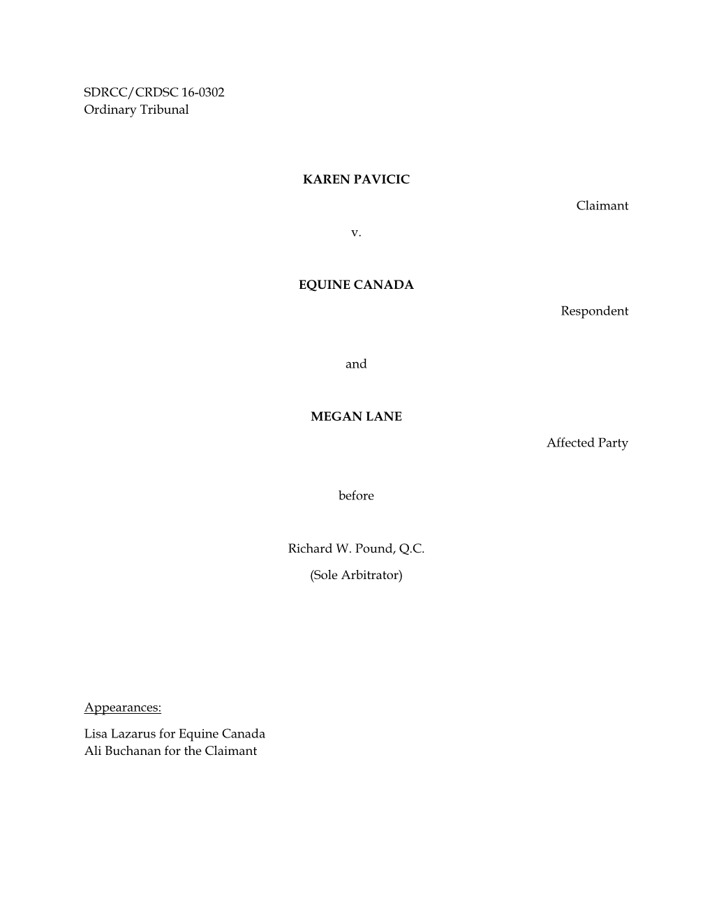 SDRCC/CRDSC 16-0302 Ordinary Tribunal KAREN PAVICIC Claimant V. EQUINE CANADA Respondent and MEGAN LANE Affected Party Before Ri
