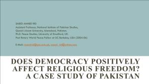 DOES DEMOCRACY POSITIVELY AFFECT RELIGIOUS FREEDOM? a CASE STUDY of PAKISTAN Does Democracy Positively Affect Religious Freedom?