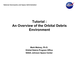 Tutorial : an Overview of the Orbital Debris Environment