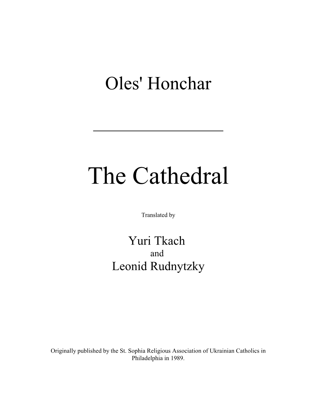 Oles' Honchar. the Cathedral 3 Clouds with Their Arrowy Steeples, Or Recast the Outlines of the Sky in the Ample Bulges of Their Cupolas