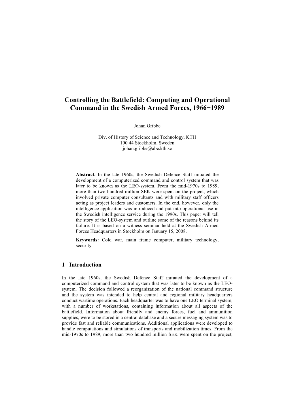 Precursors of the IT Nation: Computer Use and Control in Swedish Society, 1955−1985” for Comments on Earlier Versions of the Paper