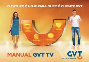 Manual GVT TV a CASA DO FUTURO TEM GVT TV