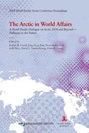 The Arctic in World Affairs: a North Pacific Dialogue on Arctic 2030 And