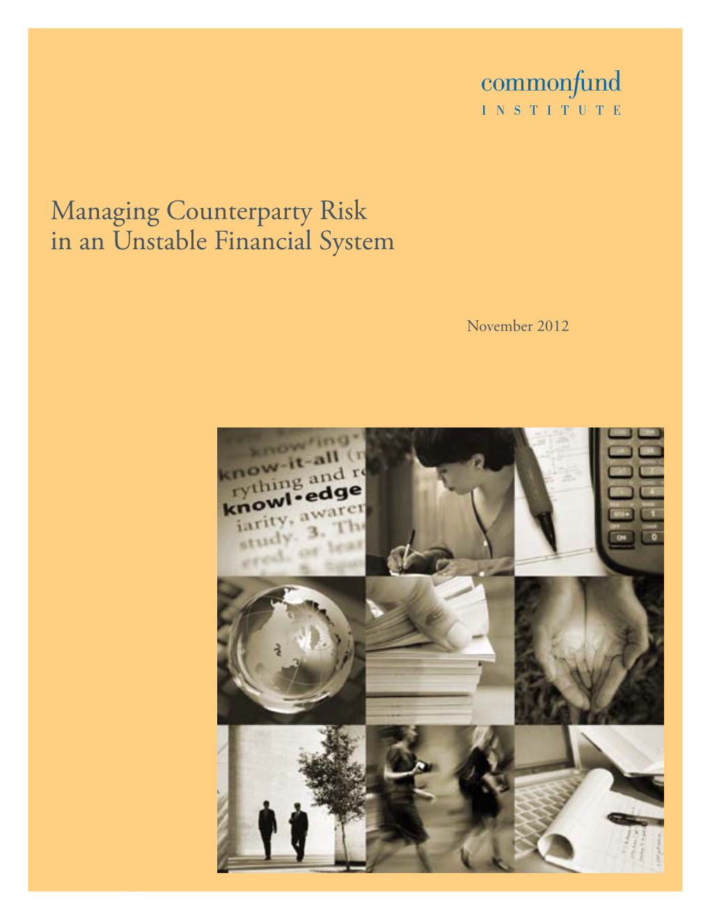 Managing Counterparty Risk in an Unstable Financial System November 2012 1