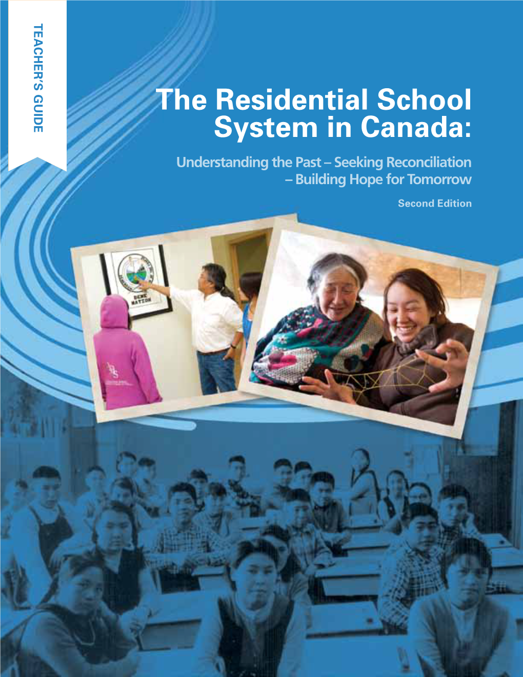 The Residential School System In Canada Understanding The Past   The Residential School System In Canada Understanding The Past Seeking Reconciliation Building Hope For Tomorrow 