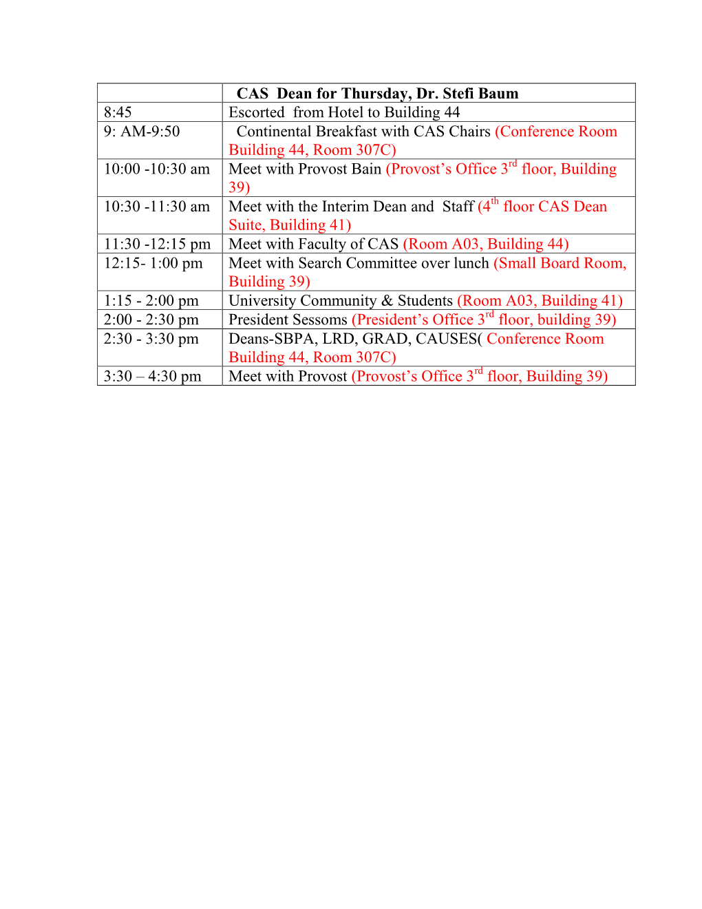 CAS Dean for Thursday, Dr. Stefi Baum 8:45 Escorted from Hotel to Building 44 9