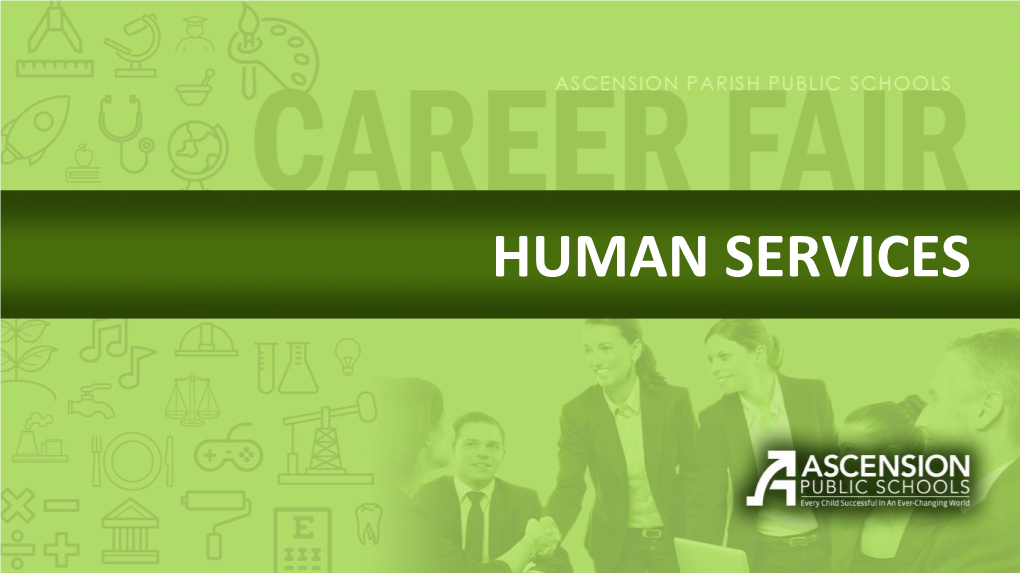 HUMAN SERVICES CAREERS BASED on EDUCATIONAL LEVELS Advanced Degrees and 4-Year Degrees *Education Level Varies ADVANCED DEGREE 4-YEAR DEGREE