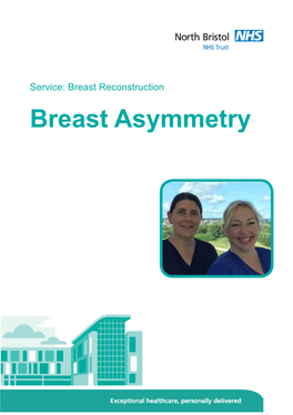 Breast Asymmetry the Treatment Options Discussed in This Leaflet Are Subject to Clinical Commissioning Group (CCG) Funding Approval