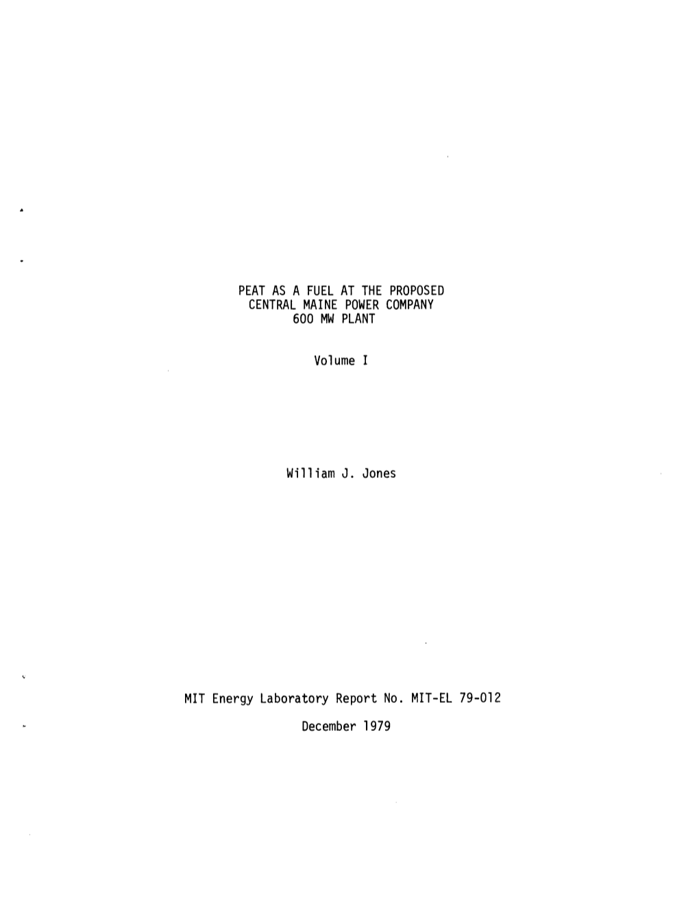 PEAT AS a FUEL at the PROPOSED CENTRAL MAINE POWER COMPANY 600 MW PLANT Volume I William J. Jones MIT Energy Laboratory Report N