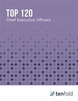 Chief Executive Officers 04TOP 120 Chief Executive Officers TABLE of Contents 01 Why