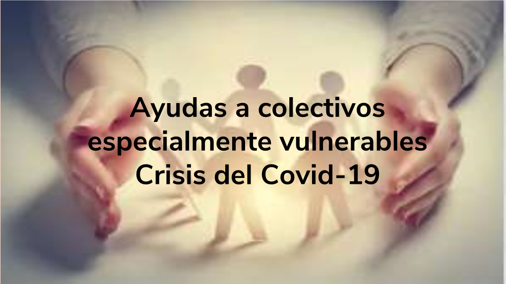 Ayudas a Colectivos Especialmente Vulnerables Crisis Del Covid-19