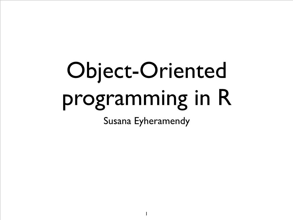 Object-Oriented Programming in R Susana Eyheramendy