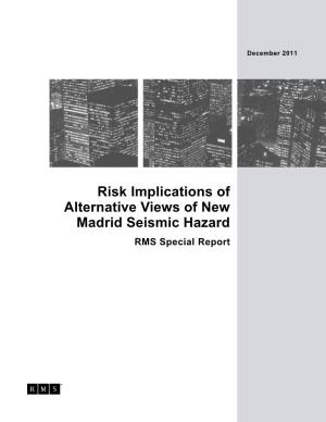 Risk Implications of Alternative Views of New Madrid Seismic Hazard RMS Special Report