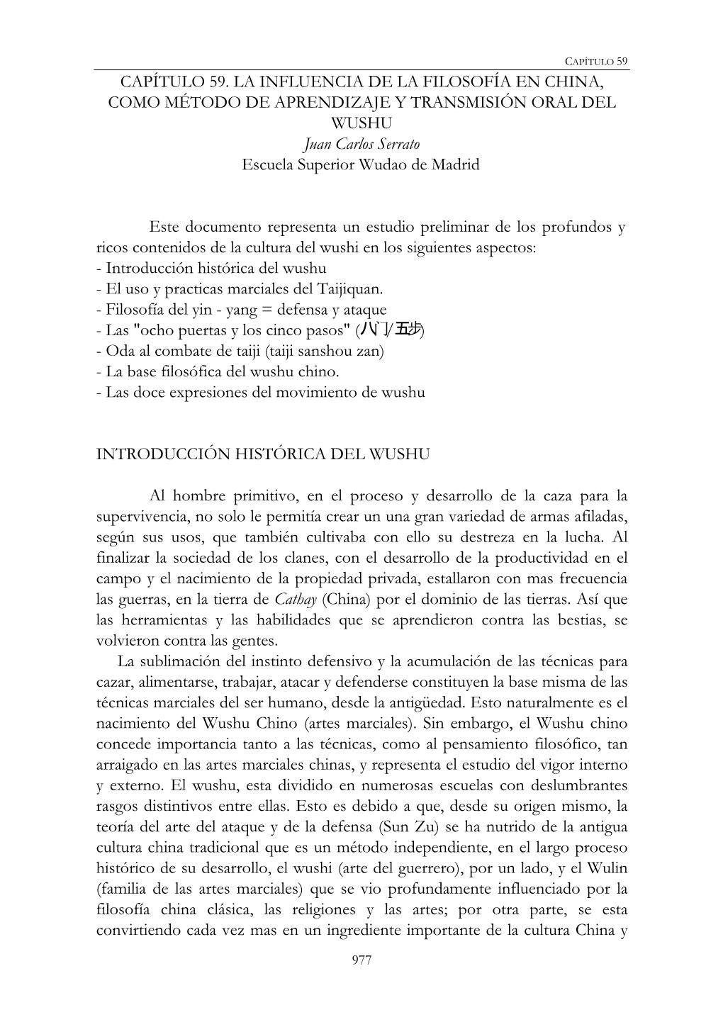 CAPÍTULO 59. LA INFLUENCIA DE LA FILOSOFÍA EN CHINA, COMO MÉTODO DE APRENDIZAJE Y TRANSMISIÓN ORAL DEL WUSHU Juan Carlos Serrato Escuela Superior Wudao De Madrid