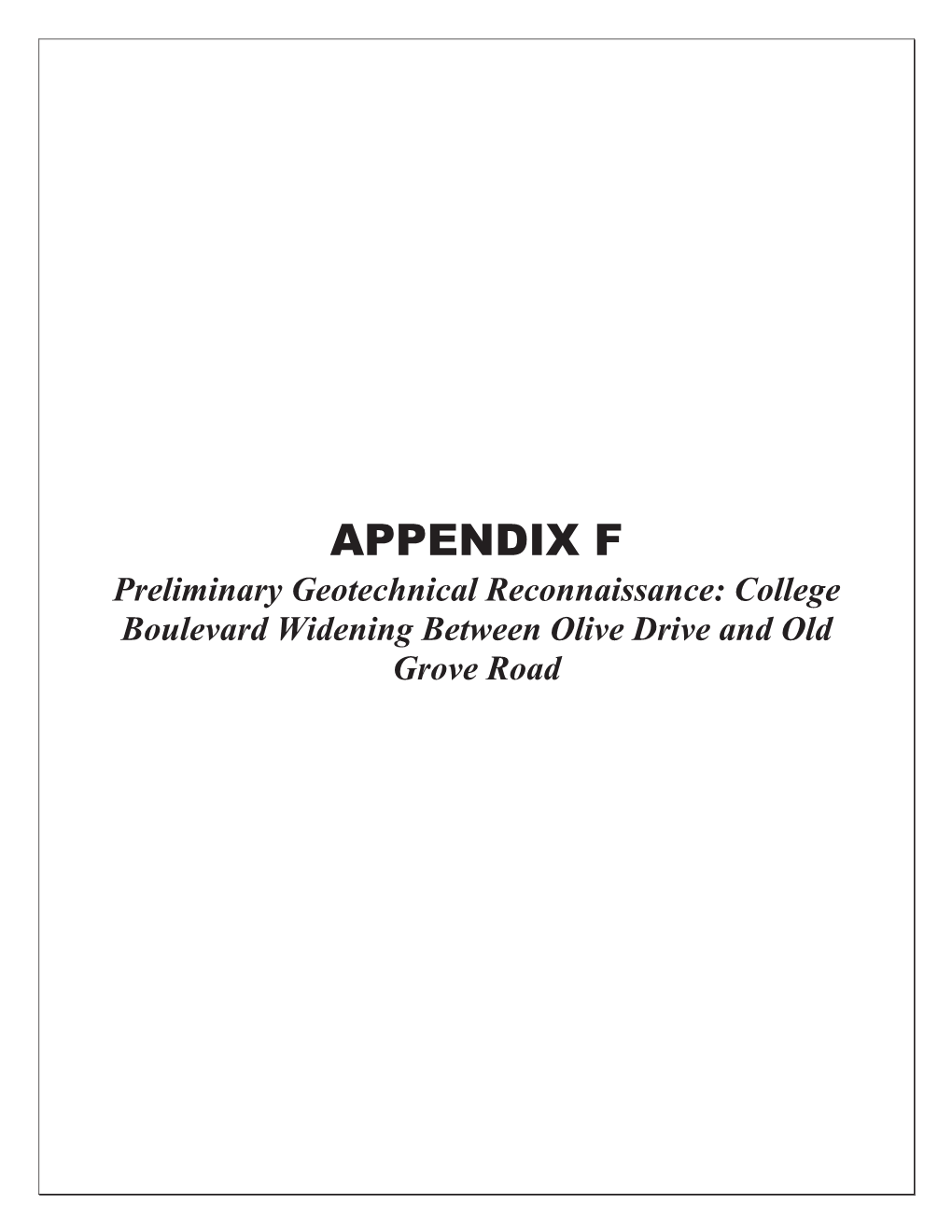 APPENDIX F Preliminary Geotechnical Reconnaissance: College Boulevard Widening Between Olive Drive and Old Grove Road