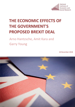 THE ECONOMIC EFFECTS of the GOVERNMENT's PROPOSED BREXIT DEAL Arno Hantzsche, Amit Kara and Garry Young