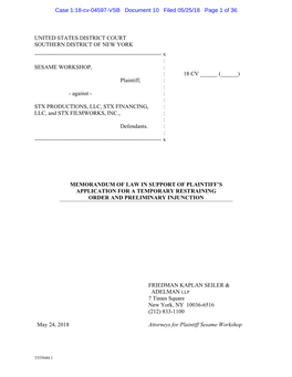 X : SESAME WORKSHOP, : : 18 CV ______(______) Plaintiff, : : - Against - : : STX PRODUCTIONS, LLC, STX FINANCING, : LLC, and STX FILMWORKS, INC., : : Defendants