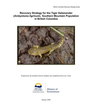 Recovery Strategy for the Tiger Salamander (Ambystoma Tigrinum), Southern Mountain Population in British Columbia