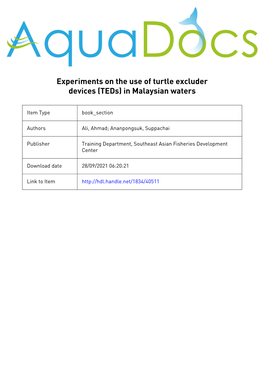 EXPERIMENTS on the USE of TURTLE EXCLUDER DEVICES (Teds) in MALAYSIAN WATERS by Ahmad Ali SEAFDEC/MFRDMD, Malaysia and Suppachai