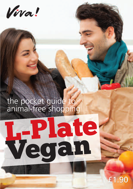 L-Plate Vegan the Pocket Guide to Animal-Free Shopping! L - Vegan Because? P L L the Food Is Amazing a T L It Saves Animals and the E Environment – and It’S Good V E