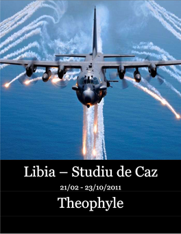 Libia – Studiu De Caz 21/02 - 23/10/2011 Theophyle Materialul Acestei Colectii Este Pus La Dispozita Cititorului Gratuit