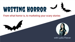 Horror from What Horror Is, to Marketing Your Scary Stories