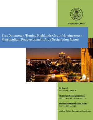 East Downtown/Huning Highlands/South Martineztown Metropolitan Redevelopment Area Designation Report
