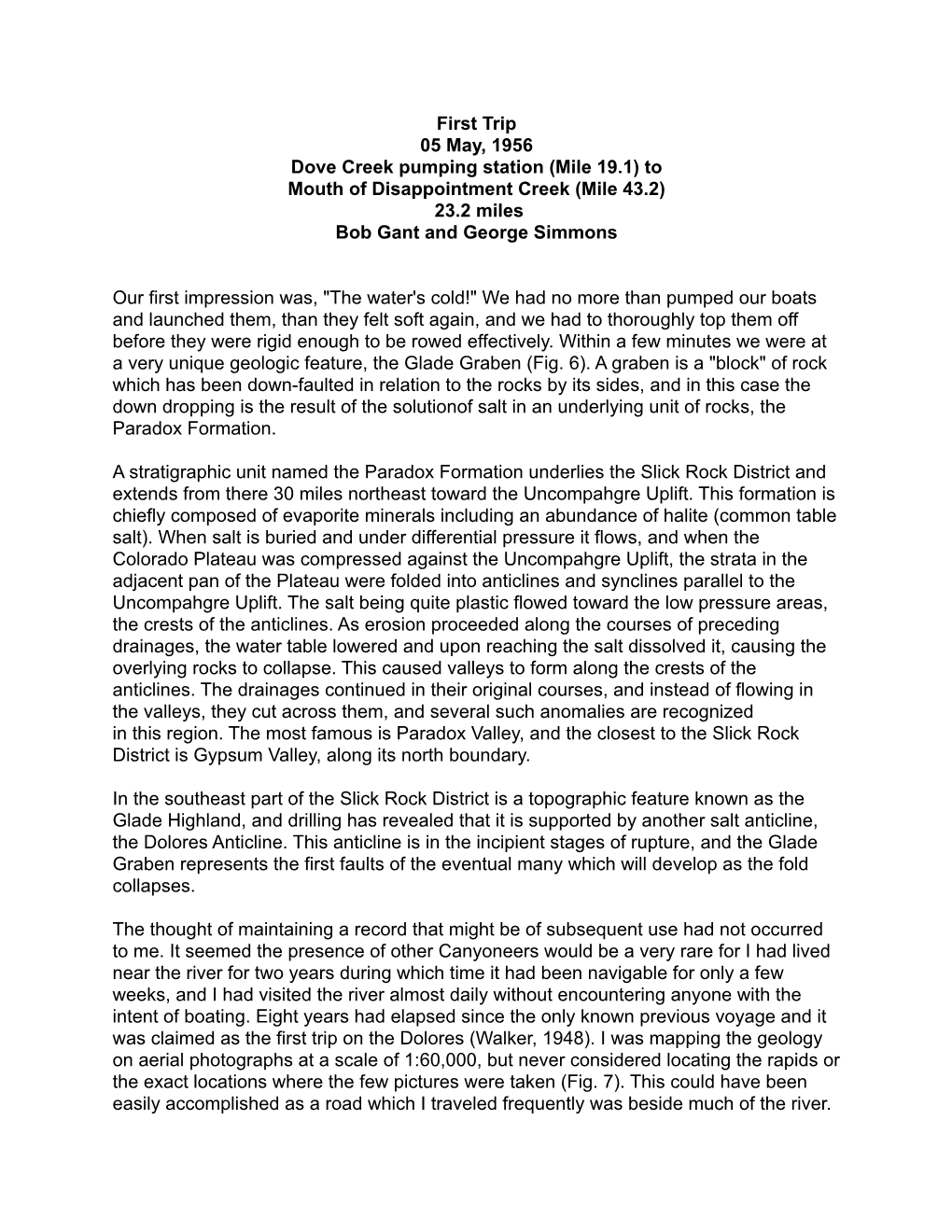 First Trip 05 May, 1956 Dove Creek Pumping Station (Mile 19.1) to Mouth of Disappointment Creek (Mile 43.2) 23.2 Miles Bob Gant and George Simmons