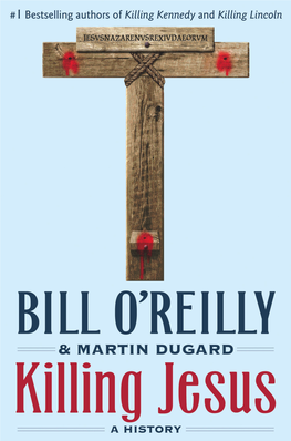 Killing Jesus : a History / Bill O’Reilly, Martin Dugard