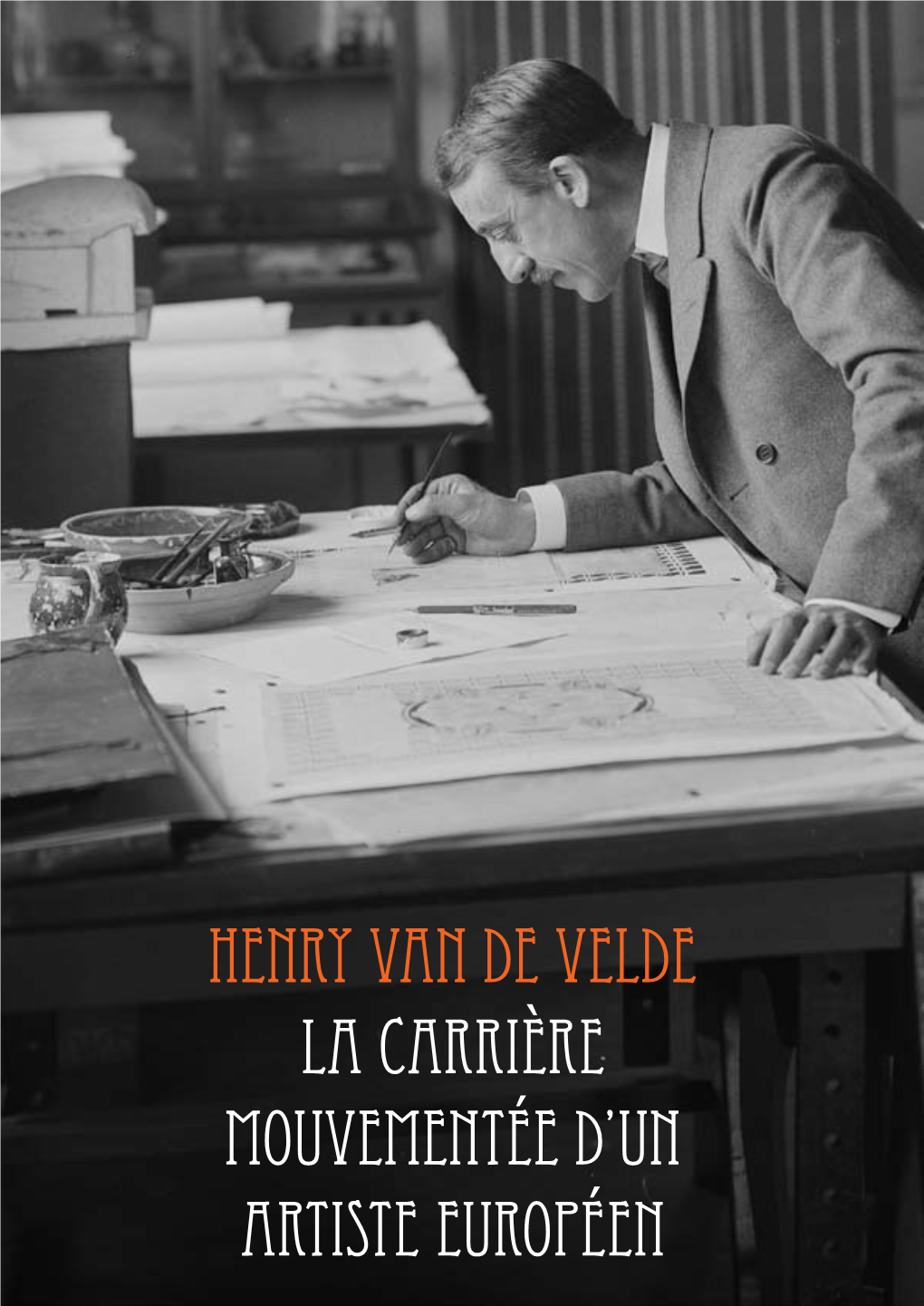 Henry Van De Velde La Carrière Mouvementée D'un Artiste Européen