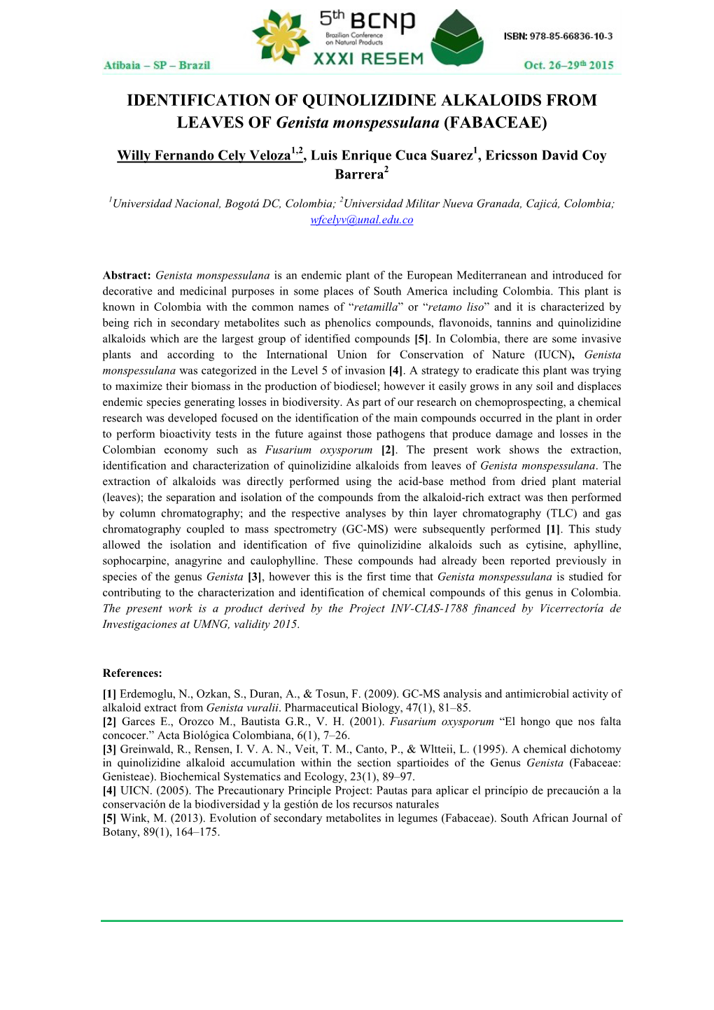 IDENTIFICATION of QUINOLIZIDINE ALKALOIDS from LEAVES of Genista Monspessulana (FABACEAE)