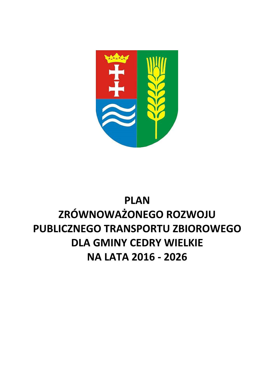 Plan Zrównoważonego Rozwoju Publicznego Transportu Zbiorowego Dla Gminy Cedry Wielkie Na Lata 2016 - 2026