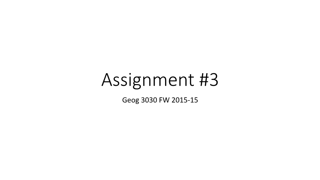 Assignment #3 Geog 3030 FW 2015-15 Geog 3010 FW 14-15 Assignment #3