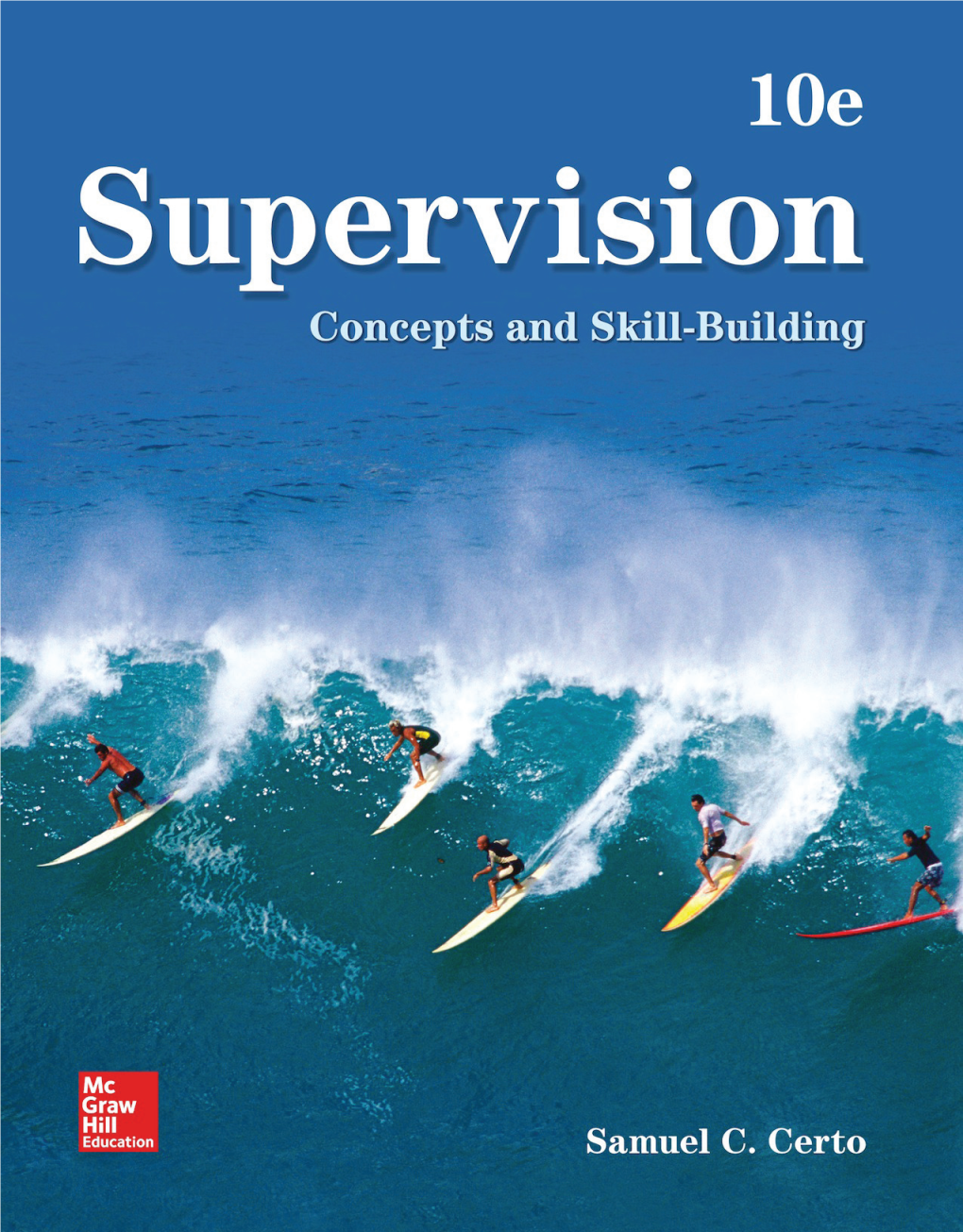 Supervision CONCEPTS and SKILL-BUILDING, Tenth Edition