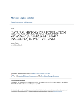 NATURAL HISTORY of a POPULATION of WOOD TURTLES (GLYPTEMYS INSCULPTA) in WEST VIRGINIA Jessica Curtis Curtis30@Marshall.Edu