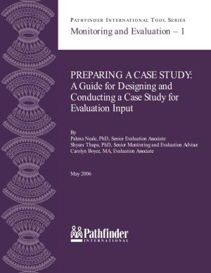 PREPARING a CASE STUDY: a Guide for Designing and Conducting a Case Study for Evaluation Input