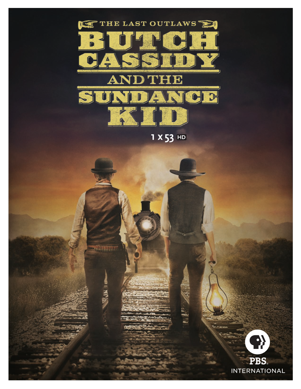 1 X 53 Long Before They Were Immortalized on Screen by Paul Newman and Robert Redford, Butch Cassidy and the Sundance Kid Captivated Americans from Coast to Coast