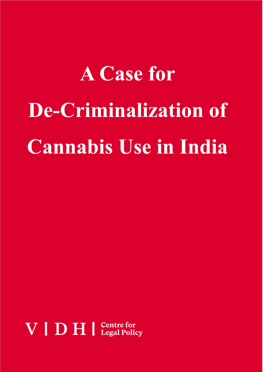 A Case for De-Criminalization of Cannabis Use in India