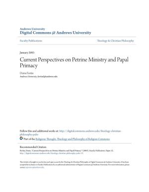 Current Perspectives on Petrine Ministry and Papal Primacy Denis Fortin Andrews University, Fortind@Andrews.Edu