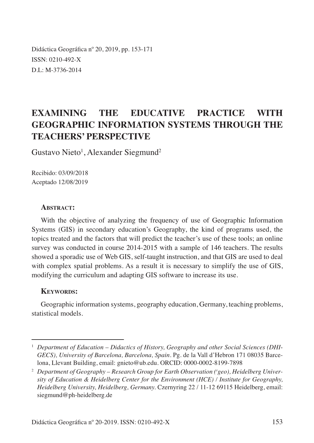 EXAMINING the EDUCATIVE PRACTICE with GEOGRAPHIC INFORMATION SYSTEMS THROUGH the TEACHERS’ PERSPECTIVE Gustavo Nieto1, Alexander Siegmund2