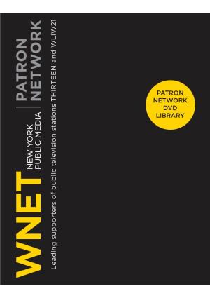 PATRON NETWORK DVD LIBRARY Patron DVD Library WNET New York Public Media 825 Eighth Avenue New York, NY 10019-7435