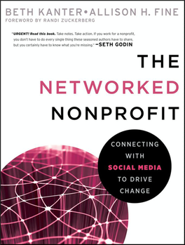 The Networked Nonprofit Kanter Fine Connecting with Social Media to Drive Change Beth Kanter•Allison H