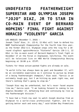 Undefeated Featherweight Superstar and Olympian Joseph “Jojo” Diaz, Jr to Star in Co-Main Event of Bernard Hopkins’ Final Fight Against Horacio “Violento” Garcia