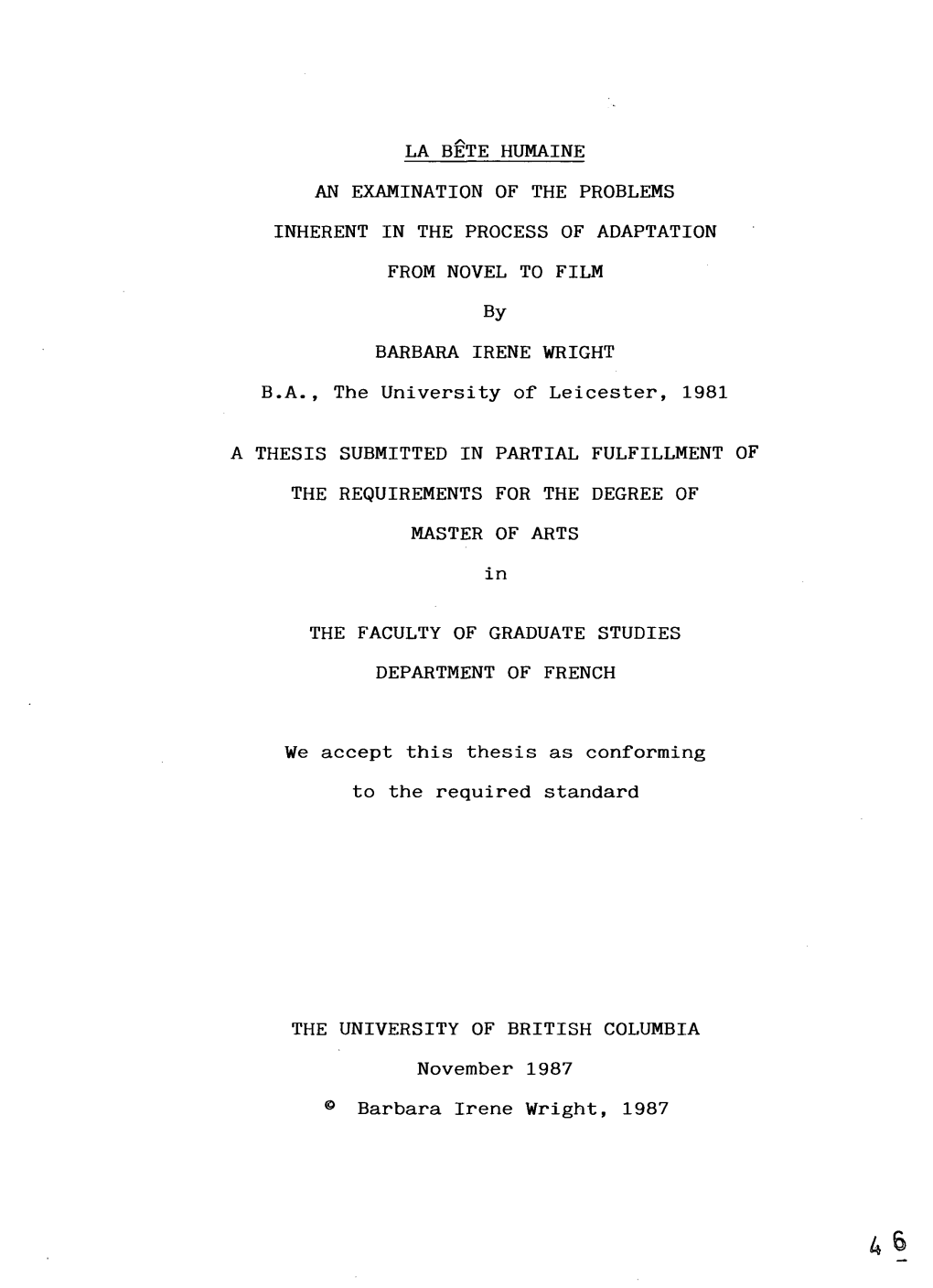 LA BETE HUMAINE an EXAMINATION of the PROBLEMS INHERENT in the PROCESS of ADAPTATION from NOVEL to FILM by BARBARA IRENE WRIGHT