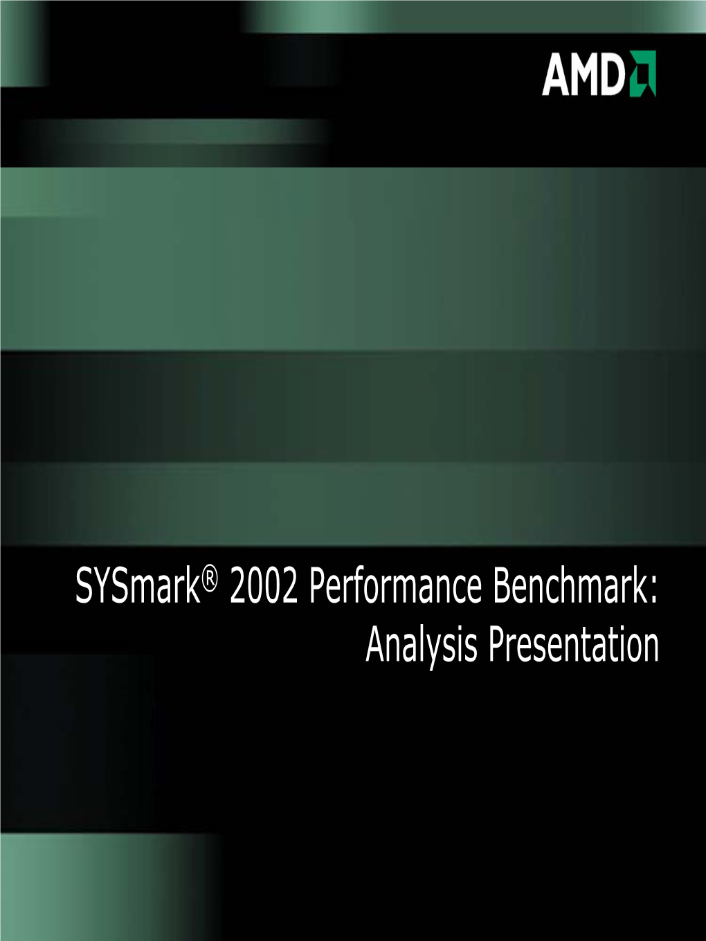 Sysmark® 2002 Performance Benchmark: Analysis Presentation Benchmarks & Athlon XP Performance