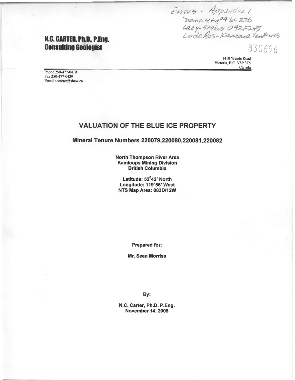 N.O. CARTER, Ph.D. Ping. Consulting Geologist VALUATION of the BLUE ICE PROPERTY Mineral Tenure Numbers 220079,220080,220081,220