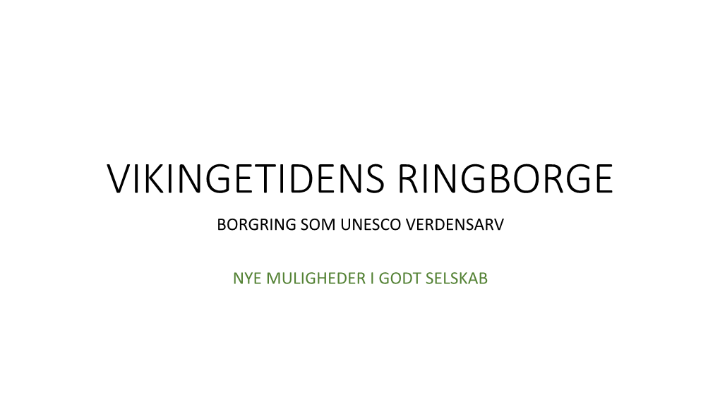 Vikingetidens Ringborge Borgring Som Unesco Verdensarv